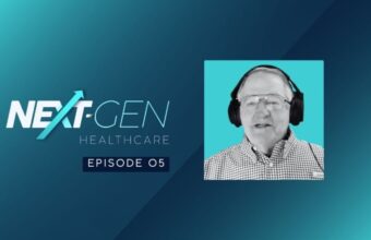 Next Generation Healthcare Ep. 005